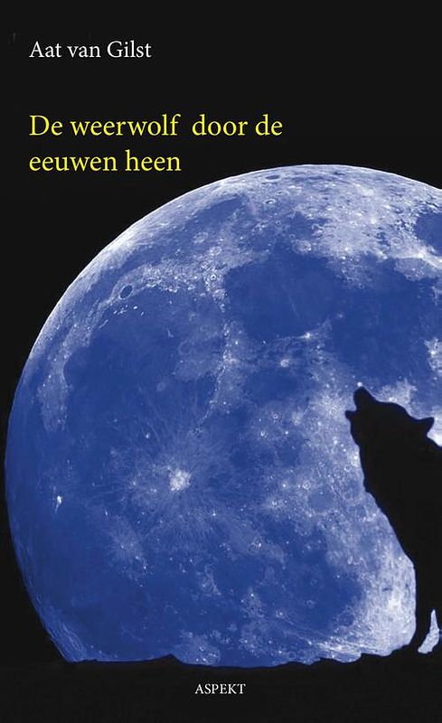 Foto van De weerwolf door de eeuwen heen - aat van gilst - ebook