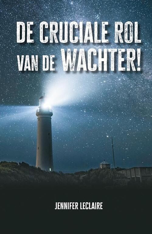 Foto van De cruciale rol van de wachter! - jennifer leclaire - paperback (9789083260518)