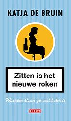 Foto van Zitten is het nieuwe roken - katja de bruin - ebook (9789044536959)