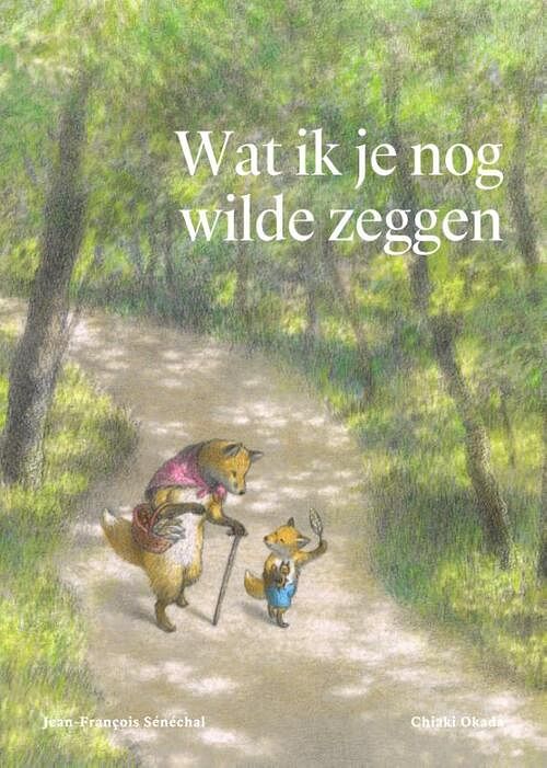 Foto van Wat ik je nog wilde zeggen - jean-françois sénéchal - hardcover (9789002278976)