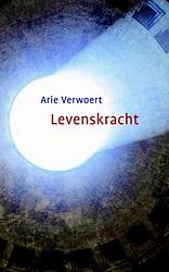 Foto van Levenskracht - arie verwoert - ebook (9789492066435)