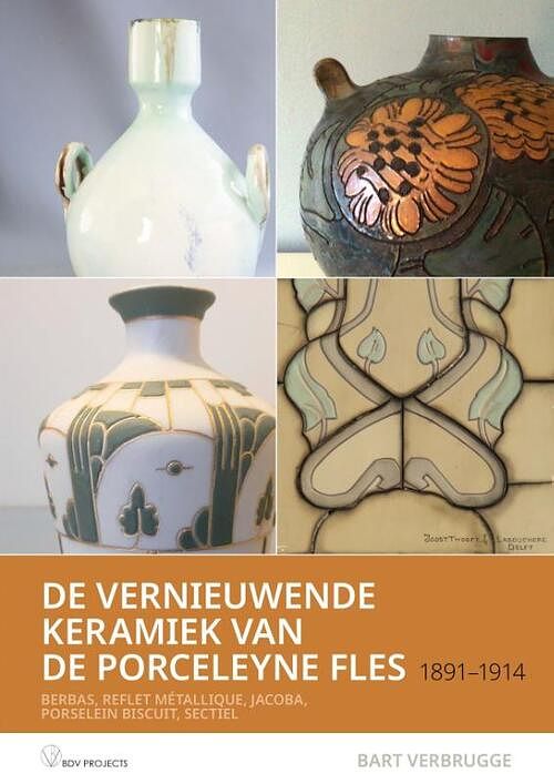 Foto van De vernieuwende keramiek van de porceleyne fles , 1891 - 1914 - bart verbrugge - paperback (9789401807470)