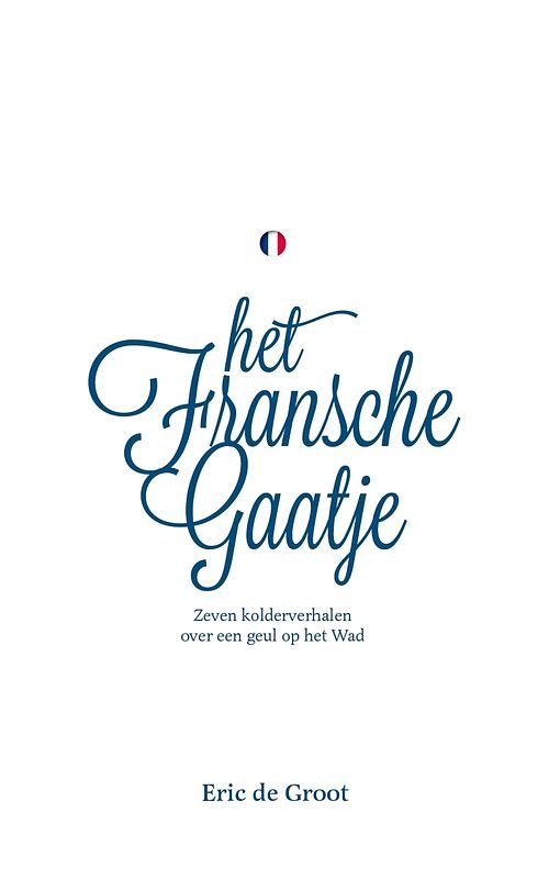 Foto van Het fransche gaatje - eric de groot - ebook (9789082020922)