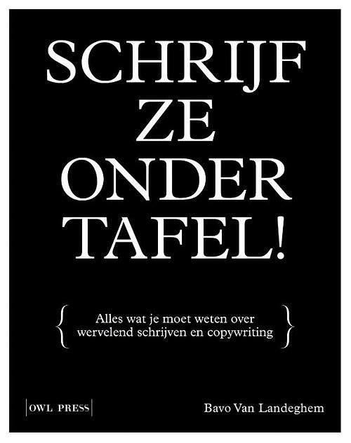 Foto van Schrijf ze onder tafel! - bavo van landeghem - paperback (9789463934664)