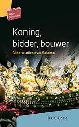 Foto van Koning, bidder, bouwer - c. boele - paperback (9789088972638)