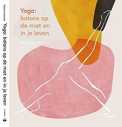 Foto van Yoga: balans op de mat en in je leven - naomi annand - hardcover (9789401304689)
