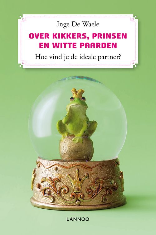 Foto van Over kikkers, prinsen en witte paarden. hoe herken je de ideale (e-boek) - inge de waele - ebook (9789020993691)