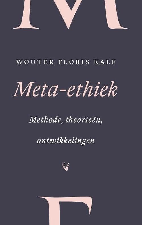 Foto van Meta-ethiek - wouter floris kalf - paperback (9789086598885)