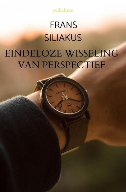 Foto van Eindeloze wisseling van perspectief - frans siliakus - paperback (9789464804270)