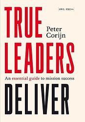 Foto van True leaders deliver - peter corijn - ebook (9789464788907)