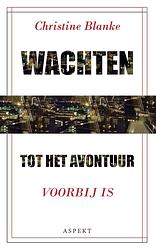 Foto van Wachten tot het avontuur voorbij is - christine blanke - ebook