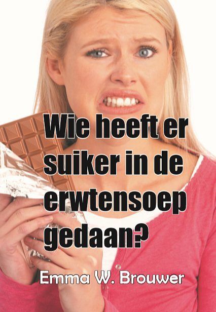 Foto van Wie heeft er suiker in de erwtensoep gedaan? - emma w. brouwer - paperback (9789462602700)