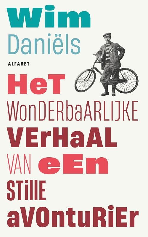 Foto van Het wonderbaarlijke verhaal van een stille avonturier - wim daniëls - hardcover (9789021341224)