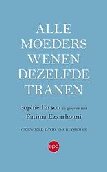 Foto van Alle moeders wenen dezelfde tranen - fatima ezzarhouni, sophie pirson - ebook (9789462673113)