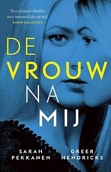 Foto van De vrouw na mij - greer hendricks, sarah pekkanen - ebook (9789024576241)