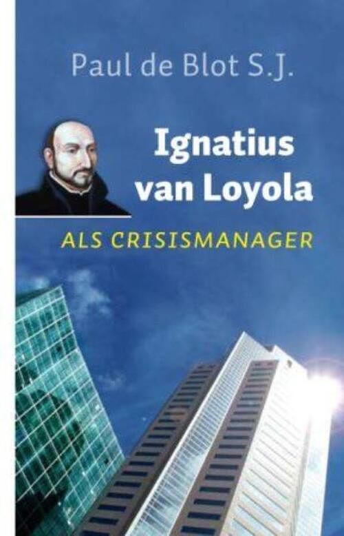 Foto van Ignatius van loyola als crisismanager - paul de chauvigny de blot - ebook (9789025902438)