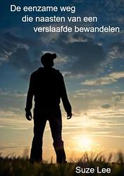 Foto van De eenzame weg die naasten van een verslaafde bewandelen - suze lee - paperback (9789464659559)