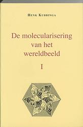 Foto van De molecularisering van het wereldbeeld - h. kubbinga - paperback (9789065507310)