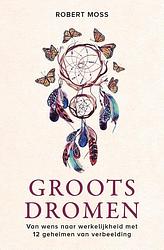 Foto van Groots dromen - robert moss - ebook (9789020217841)