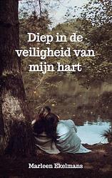 Foto van Diep in de veiligheid van mijn hart - marleen ekelmans - paperback (9789464651096)