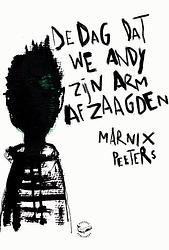 Foto van De dag dat we andy zijn arm afzaagden - marnix peeters - ebook (9789460415883)