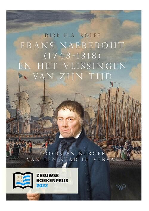 Foto van Frans naerebout (1748-1818) en het vlissingen van zijn tijd - dirk h.a. kolff - ebook (9789462498396)