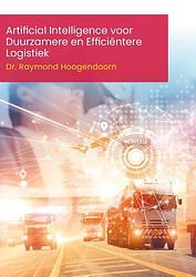 Foto van Artificial intelligence voor duurzamere en efficiëntere logistiek - raymond hoogendoorn - paperback (9789493012431)