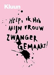 Foto van Help, ik heb mijn vrouw zwanger gemaakt! - kluun - ebook