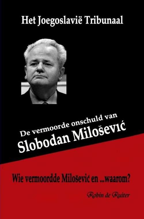 Foto van De vermoorde onschuld van slobodan milosevic - robin de ruiter - ebook (9789402176810)