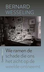 Foto van We ramen de schade die ons het zicht op de weelde ontneemt - bernard wesseling - ebook (9789021467795)