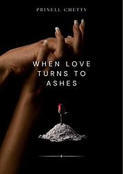 Foto van When love turns to ashes - prinell chetty - ebook