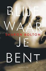 Foto van Blijf waar je bent - sharon bolton - ebook (9789044972726)