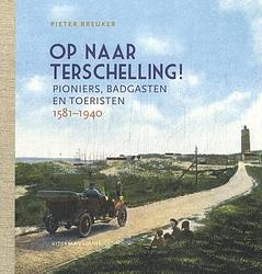 Foto van Op naar terschelling! - pieter breuker - hardcover (9789083269146)