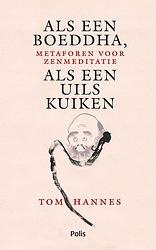 Foto van Als een boeddha, als een uilskuiken - tom hannes - ebook (9789463105842)