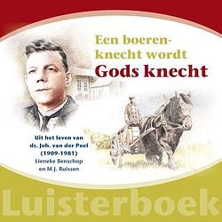 Foto van Een boerenknecht wordt gods knecht - lieneke benschop, mj ruissen - luisterboek (9789461151650)