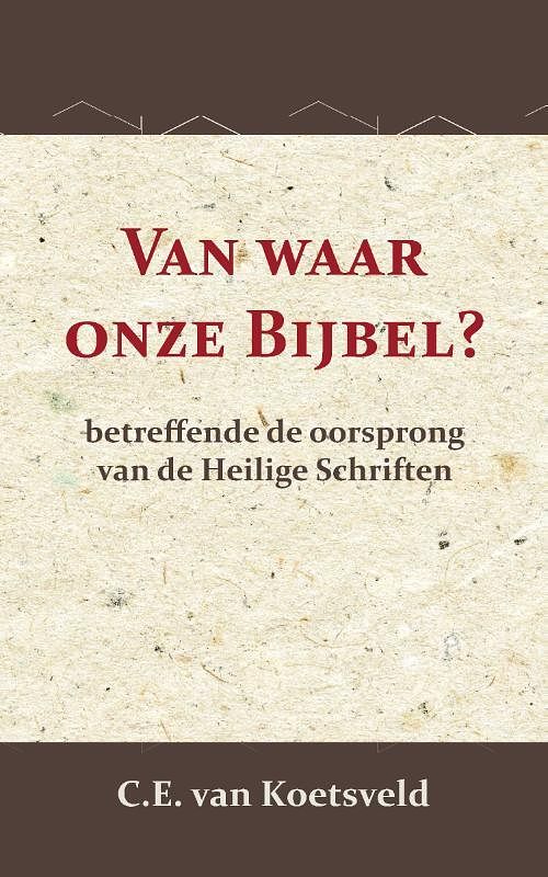 Foto van Van waar onze bijbel? - c.e. van koetsveld - paperback (9789057196942)