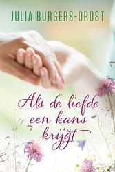 Foto van Als de liefde een kans krijgt - julia burgers-drost - ebook (9789020543575)