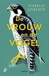 Foto van De vrouw en de vogel - isabelle sorente - paperback (9789056727345)