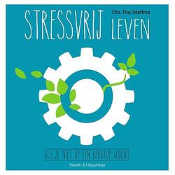 Foto van Stressvrij leven - roy martina - ebook (9789000344451)