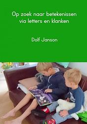 Foto van Op zoek naar betekenissen via letters en klanken - dolf janson - paperback (9789463984003)
