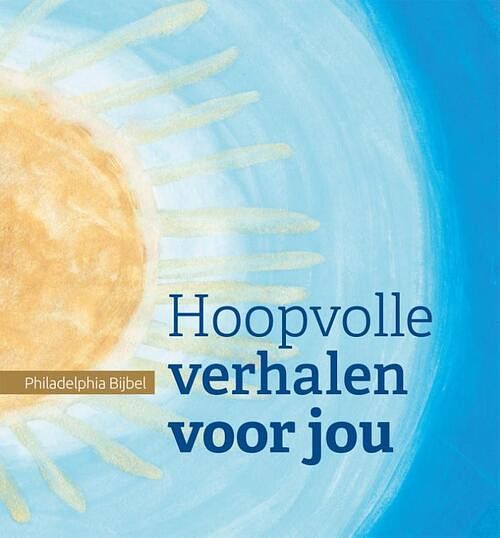 Foto van Hoopvolle verhalen voor jou - philadelphia bijbel - hardcover (9789065395504)