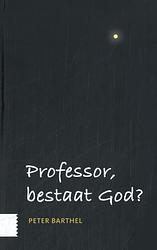 Foto van Professor, bestaat god? - peter barthel - hardcover (9789464562064)