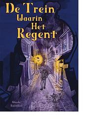 Foto van De trein waarin het regent - wianda rozendaal - ebook