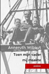 Foto van Toen mijn vader mij maakte - anneruth wibaut - paperback (9789403657387)