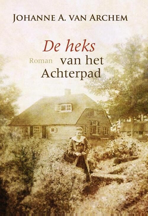 Foto van De heks van het achterpad - johanne a. van archem - ebook (9789059778696)