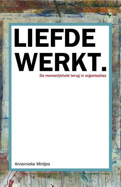 Foto van Liefde werkt - annemieke mintjes - paperback (9789083242842)