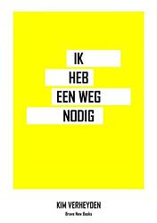 Foto van Ik heb een weg nodig - kim verheyden - paperback (9789402140477)