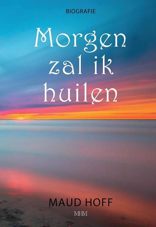 Foto van Morgen zal ik huilen - maud hoff - paperback (9789464433654)