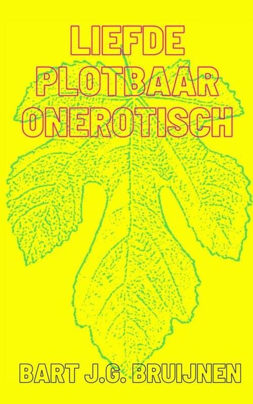 Foto van Liefde plotbaar onerotisch - bart j.g. bruijnen - paperback (9789464803518)