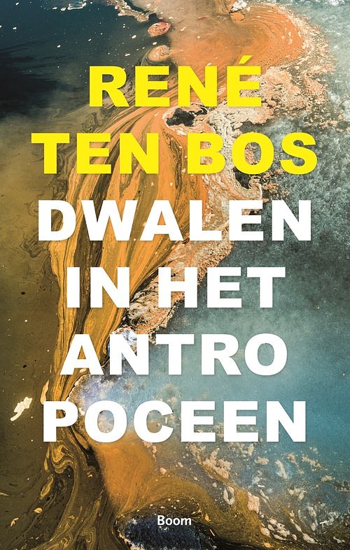 Foto van Dwalen in het antropoceen - rené ten bos - ebook (9789024406586)